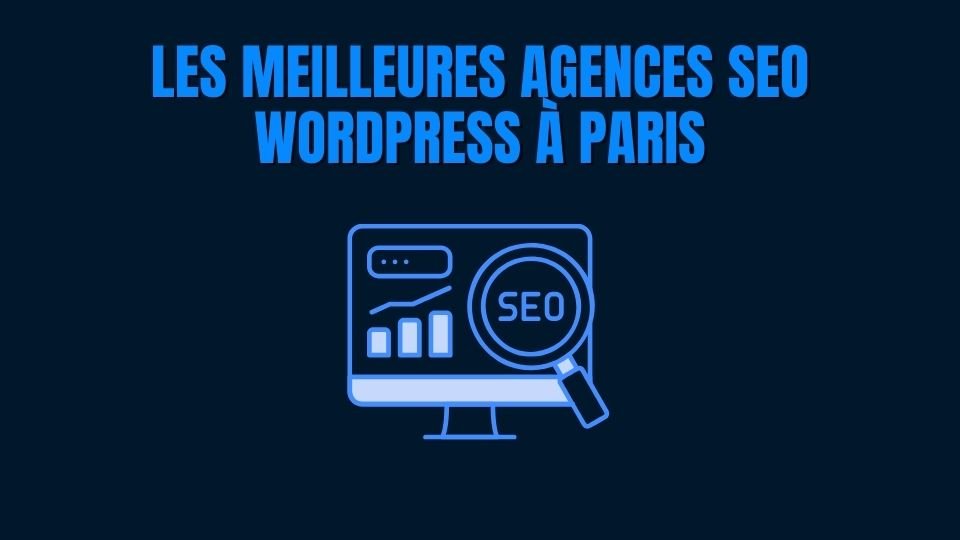 meilleures Agence SEO WordPress Paris