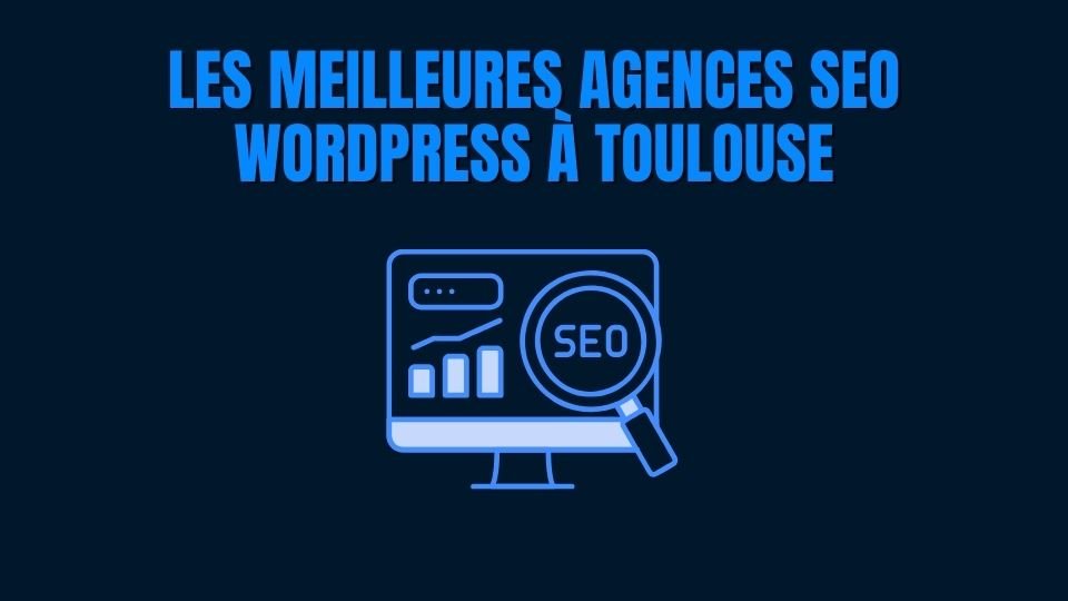 meilleures agence SEO Toulouse