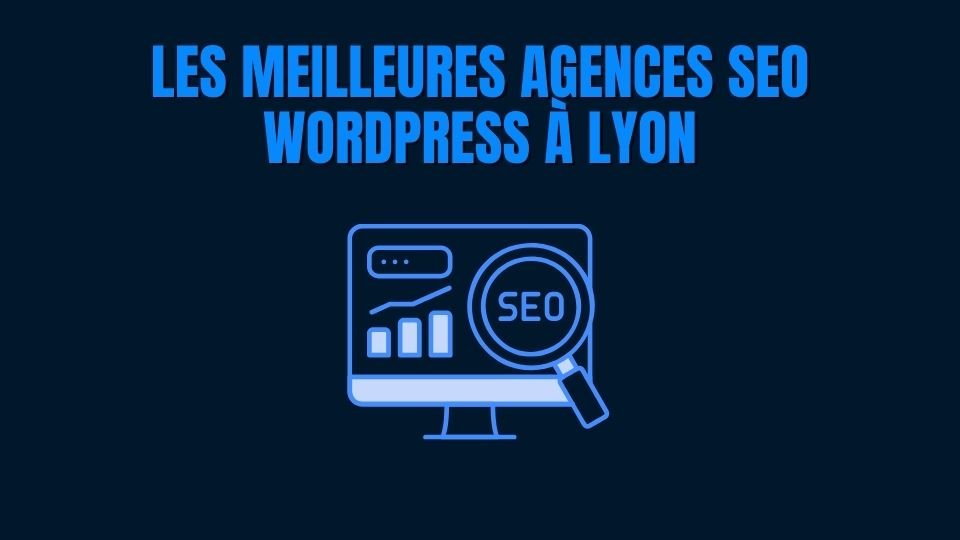 meilleures Agence SEO WordPress lyon