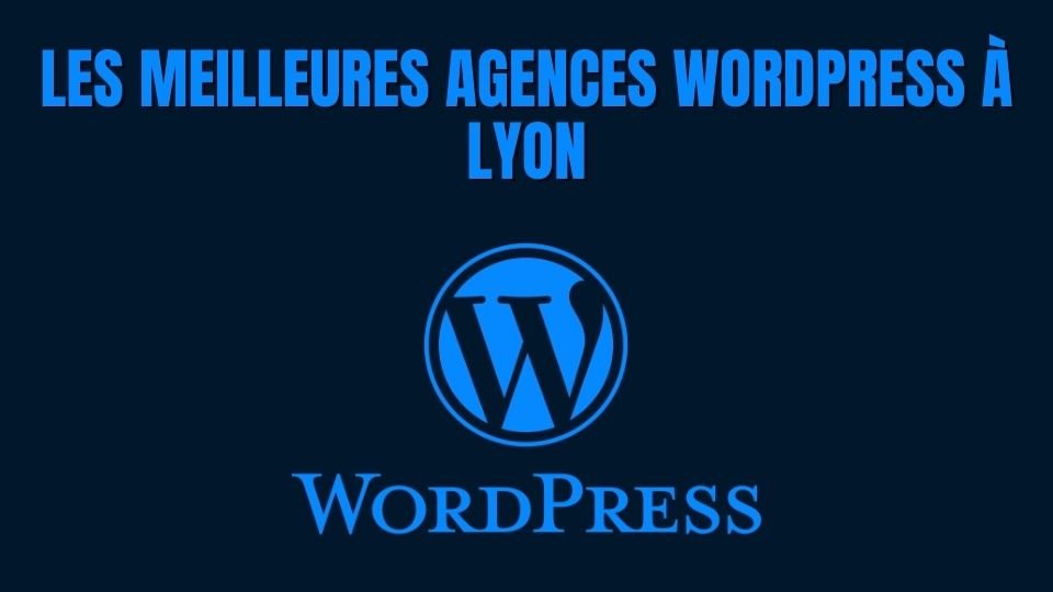 meilleures agence WordPress lyon