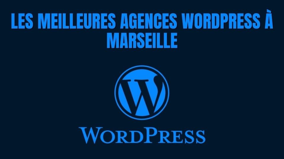 meilleures Agence WordPress marseille