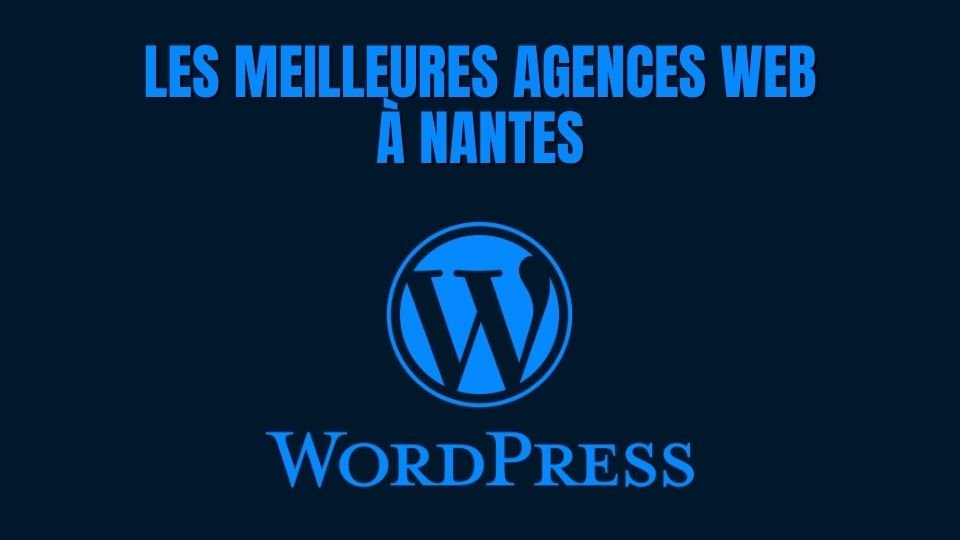 meilleures agence wordpress Nantes