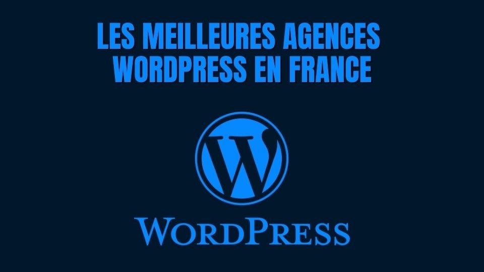 meilleures agences WordPress France